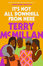 The book cover for It's Not All Downhill From Here by Terry McMillan