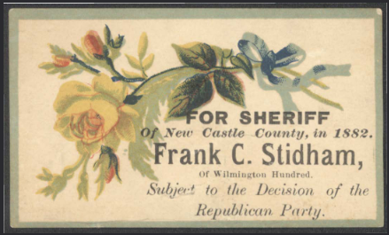 A trade card advertising for Frank Stidham for Sheriff of New Castle County in 1882.