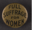 Pin that says "Full suffrage for women"