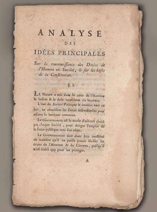 Thouret, Jacques-Guillaume. Analyse des idées principales sur la reconnaissance des droits de l'homme en société, & sur les bases de la Constitution. Édité par M. Thouret. Paris ; Versailles: Chez Baudouin, imprimeur de l'Assemblée Nationale, 1789. Box: 1, Folder: 26. MSS 0999.