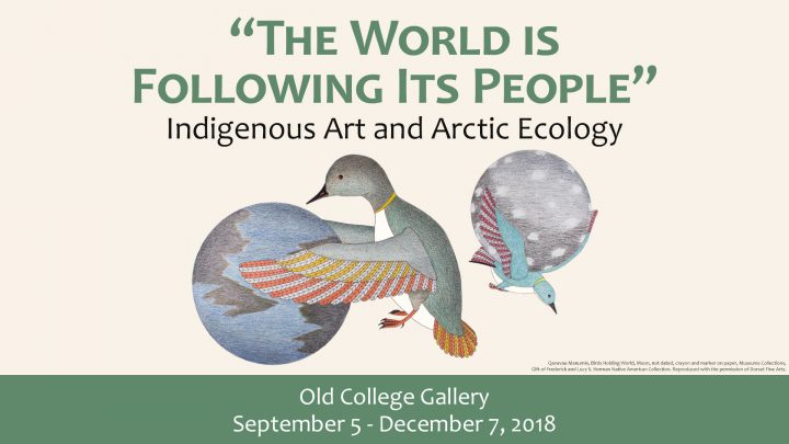 "The World is Following its People": Indigenous Art and Arctic Ecology "The World is Following its People": Indigenous Art and Arctic Ecology