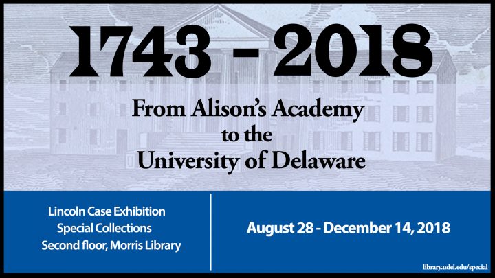 1743-2018: From Alison's Academy to the University of Delaware 1743-2018: From Alison's Academy to the University of Delaware