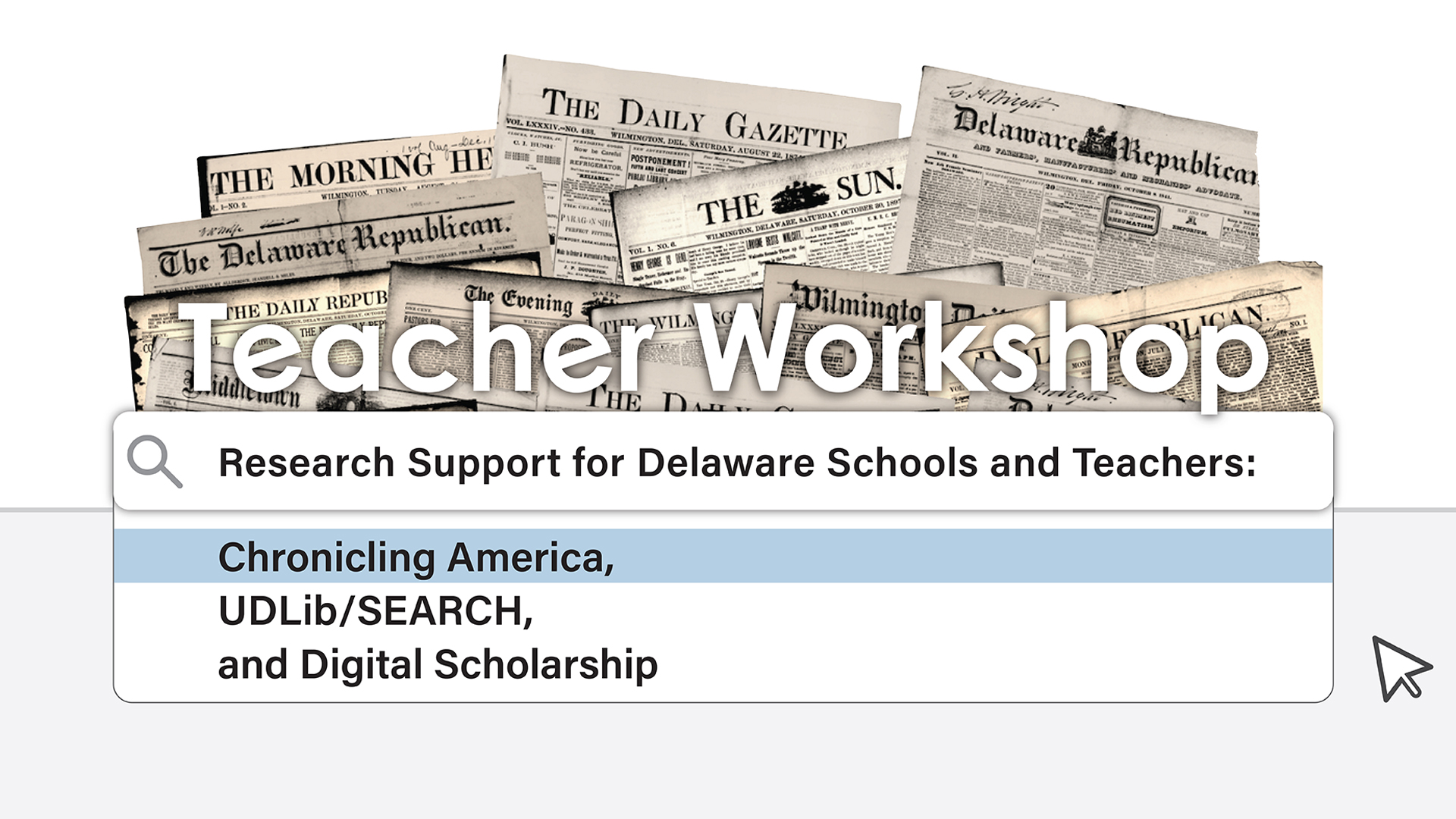 Research Support for Delaware Schools and Teachers: Chronicling America, UDLib/SEARCH and Digital Scholarship