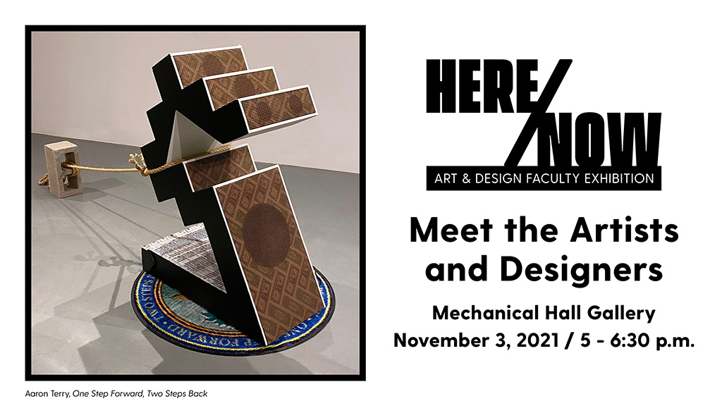 Meet the Artists and Designers: Here / Now: Art and Design Faculty Exhibition