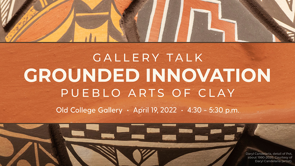 Gallery Talk: Grounded Innovation: Pueblo Arts of Clay